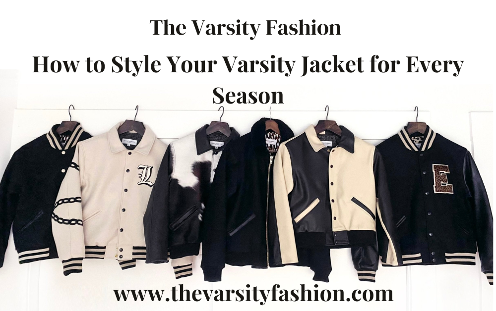 How to Style Your Varsity Jacket for Every Season