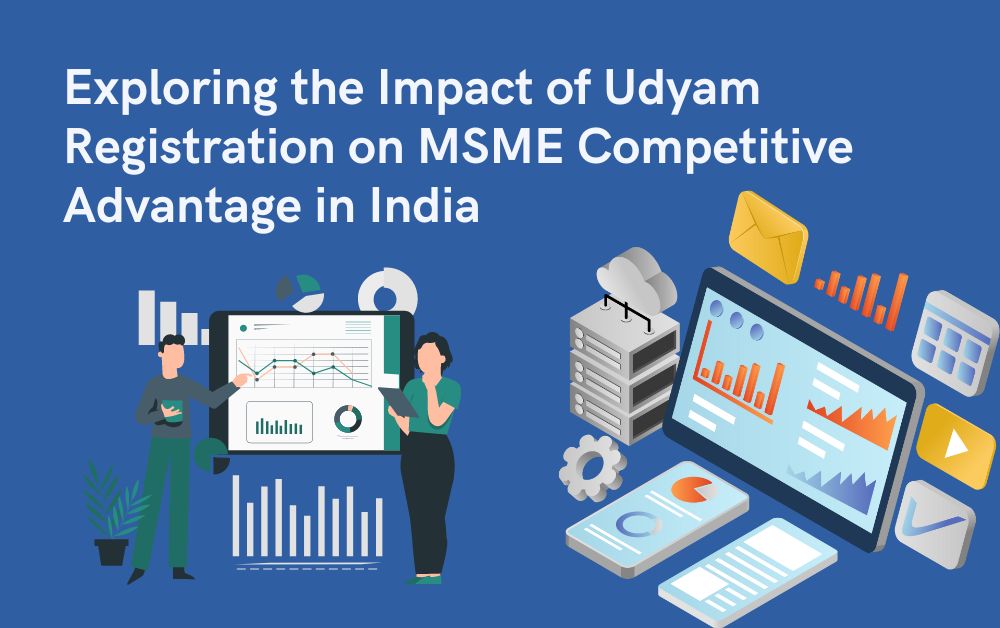 Exploring the Impact of Udyam Registration on MSME Competitive Advantage in India