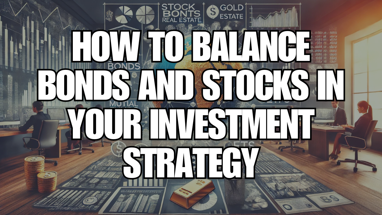 How to Balance Bonds and Stocks in Your Investment Strategy