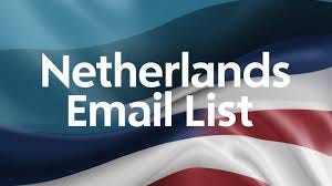 How a Netherlands Email List Can Skyrocket Your Campaign ROI