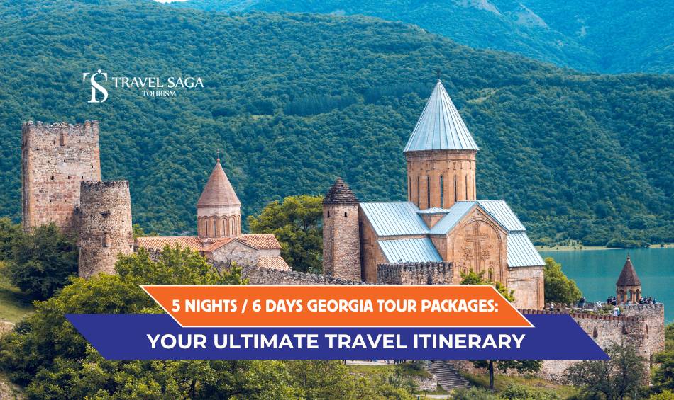 5 Nights / 6 Days Georgia Tour Packages: Your Ultimate Travel Itinerary