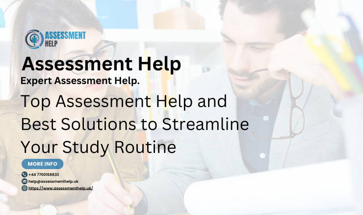 Top Assessment Help and Best Solutions to Streamline Your Study Routine