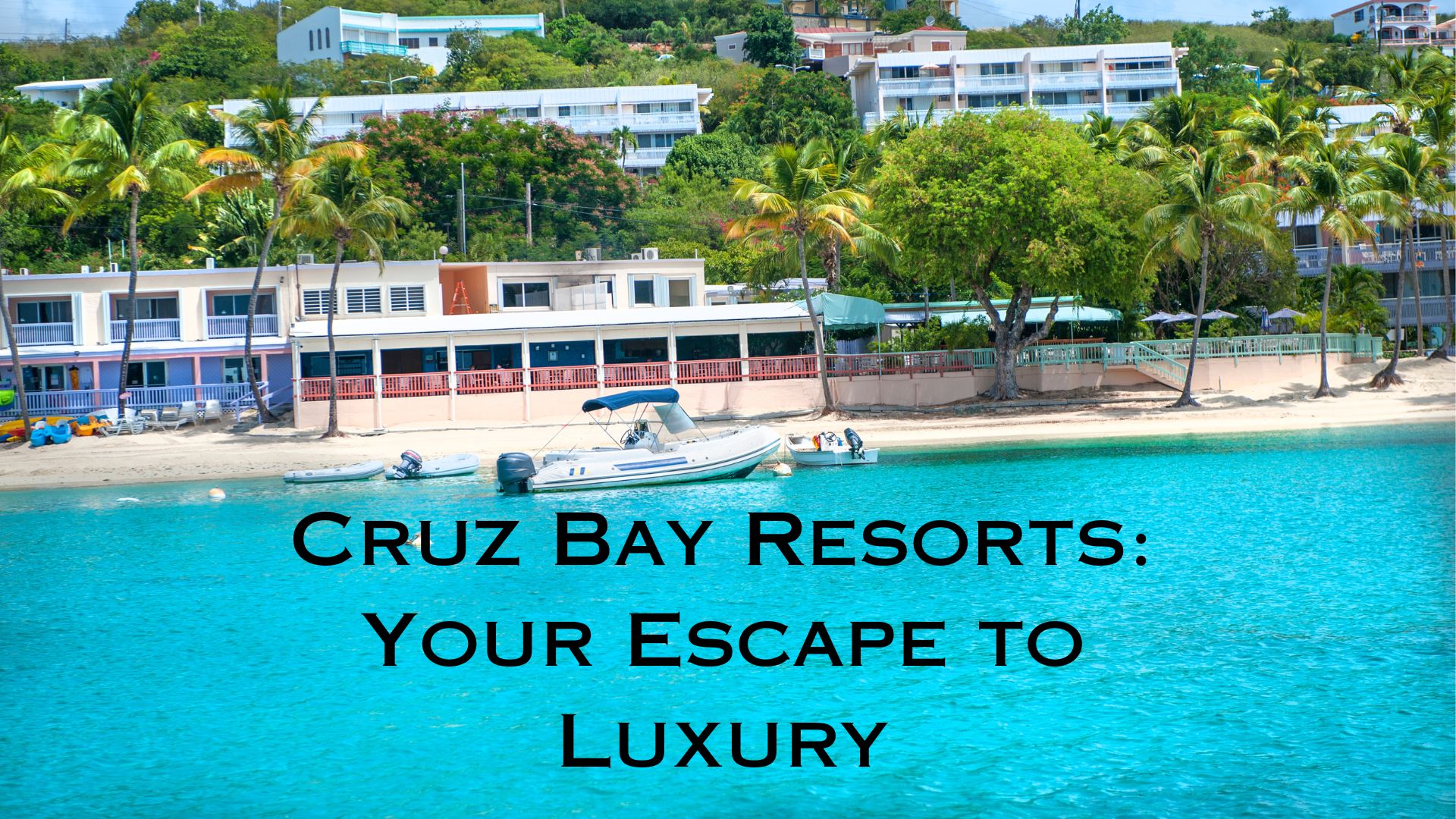 How to Choose the Best Cruz Bay Resorts