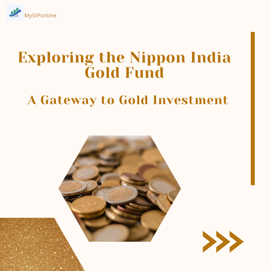 Exploring the Nippon India Gold Fund: A Gateway to Gold Investment