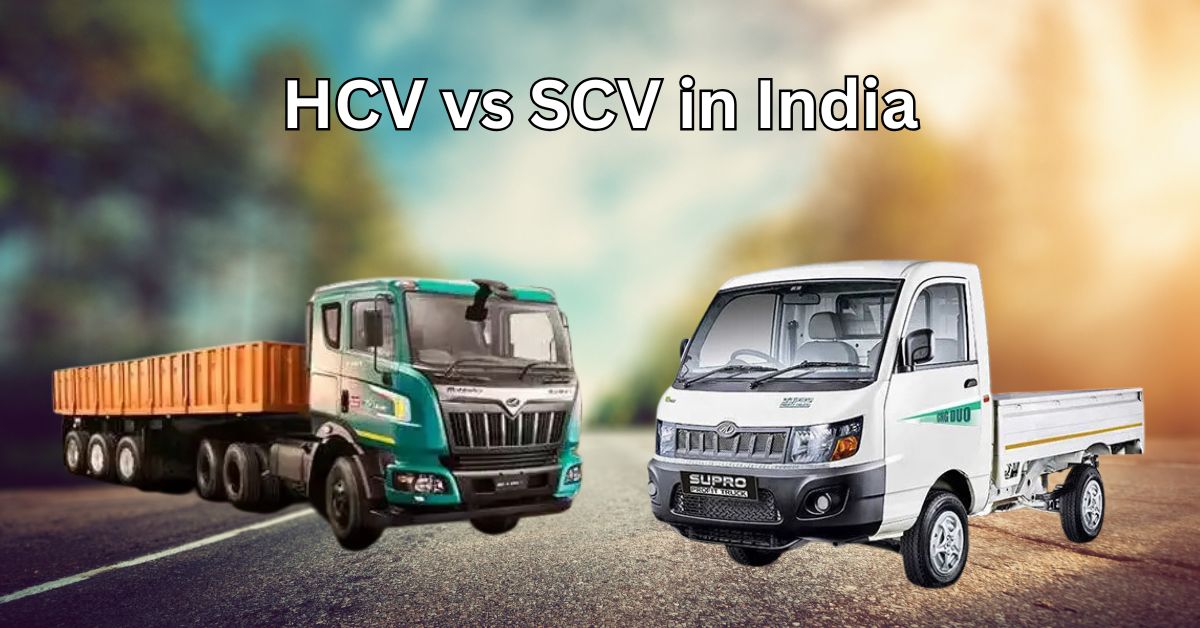 HCV vs SCV in India: The Comprehensive Guide to Choosing the Perfect Commercial Vehicle