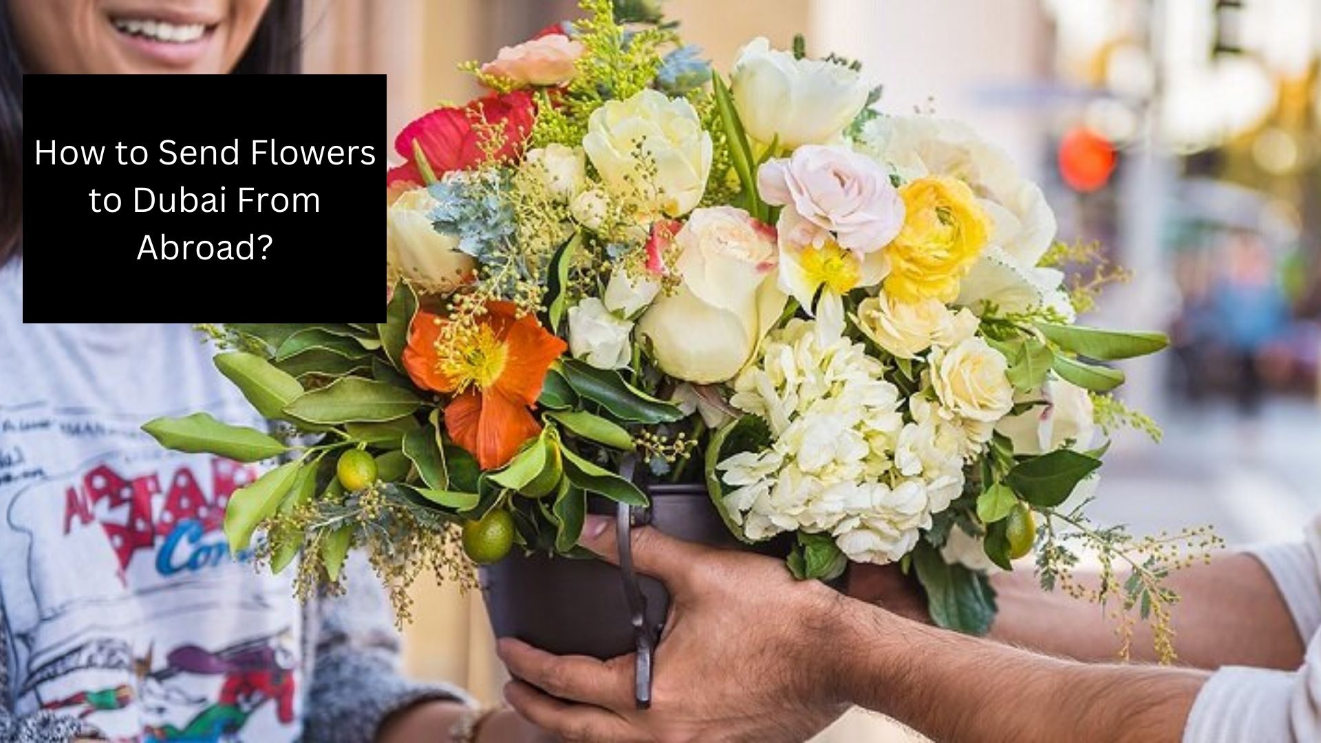 How to Send Flowers to Dubai From Abroad