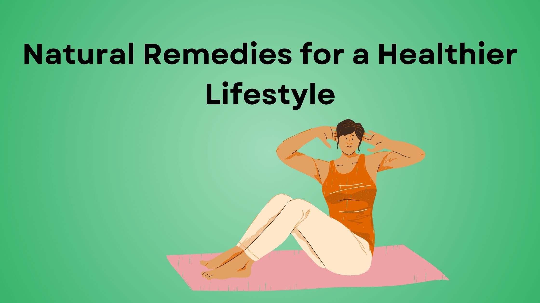 Natural Remedies for a Healthier Lifestyle