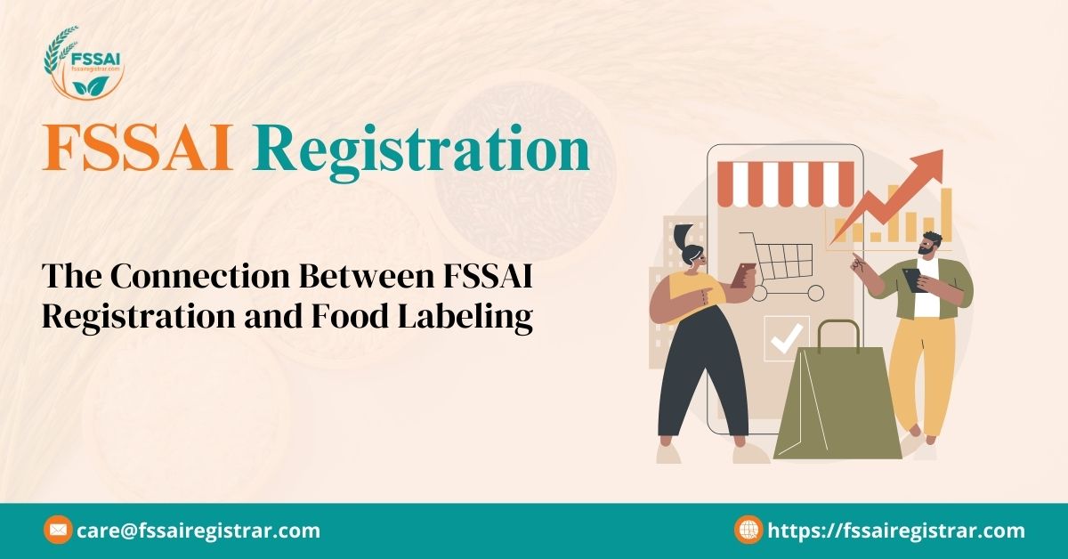 The Connection Between FSSAI Registration and Food Labeling