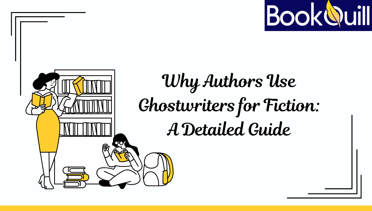 Why Authors Use Ghostwriters for Fiction A Detailed Guide