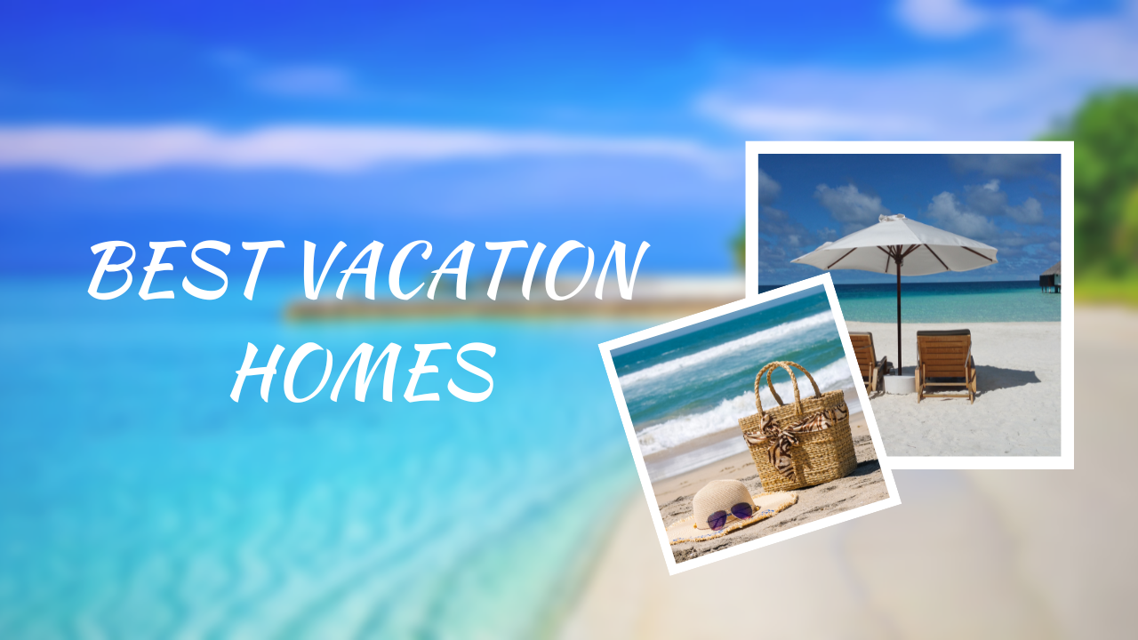 best vacation homes