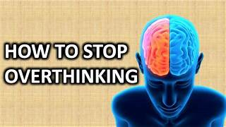 how to stop overthinking