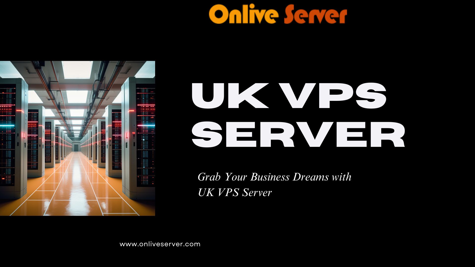 Grab Your Business Dreams with UK VPS Server