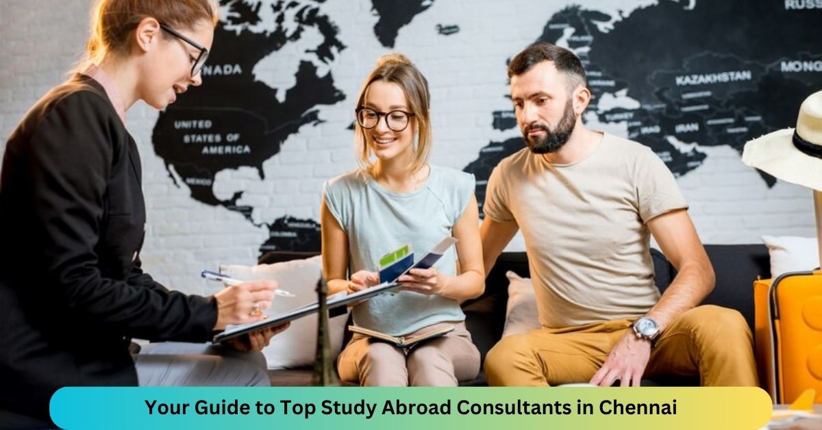 Your Guide to Top Study Abroad Consultants in Chennai