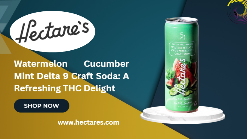 Watermelon Cucumber Mint Delta 9 Craft Soda: A Refreshing THC Delight