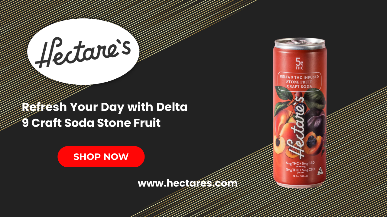 Refresh Your Day with Delta 9 Craft Soda Stone Fruit