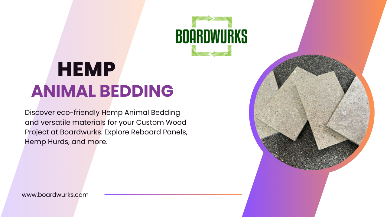 Boardwurks: Premium Hemp Animal Bedding and Custom Wood Creations