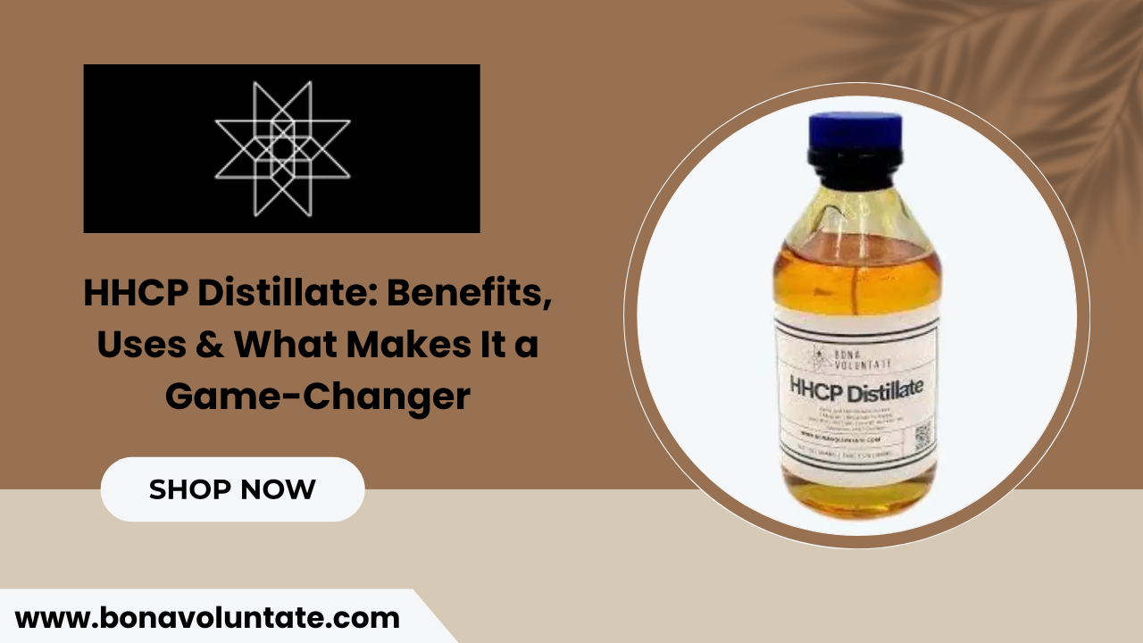 Exploring HHCP Distillate | Benefits, Uses, and Why It’s a Game-Changer