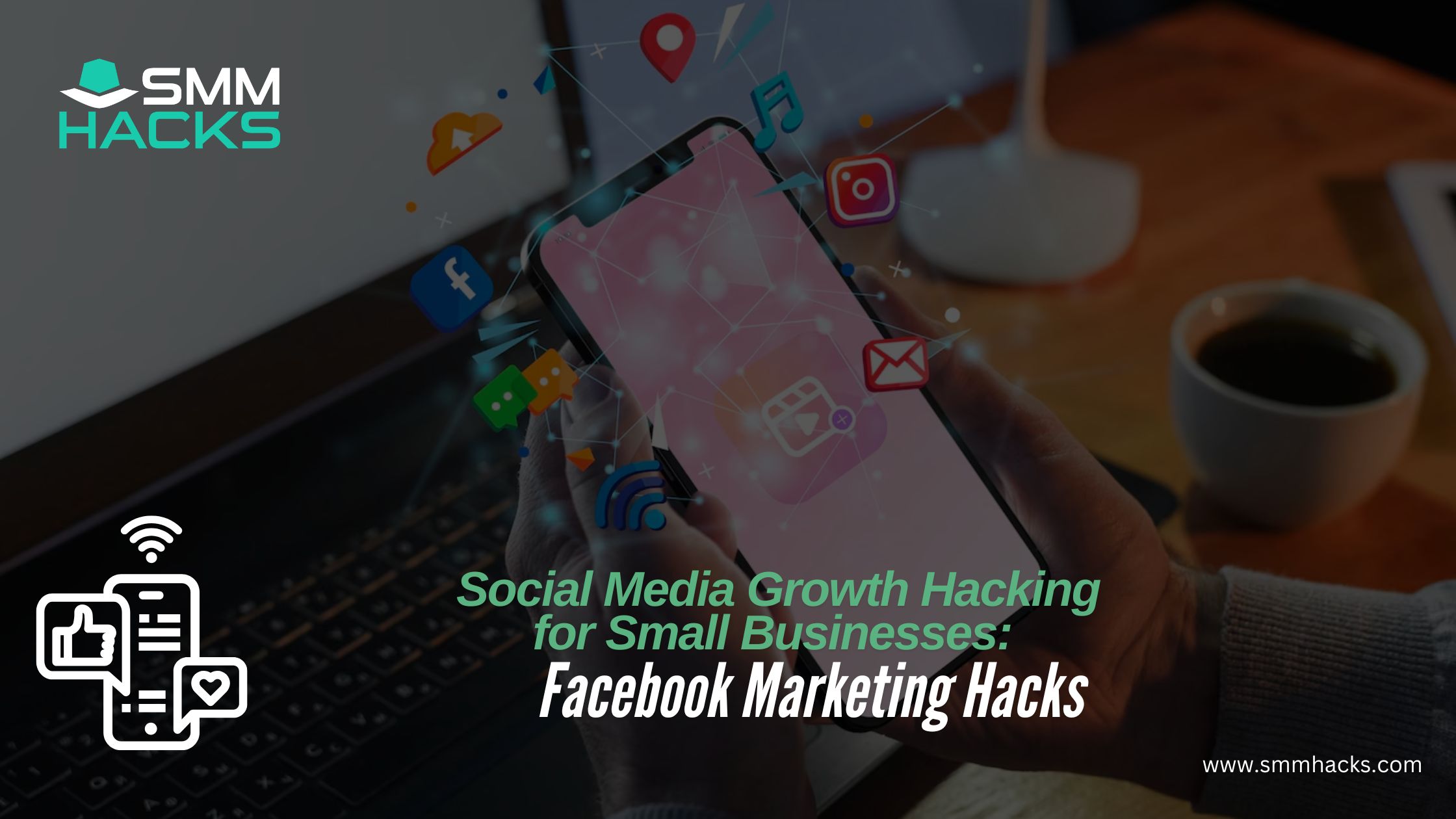 Social Media Growth Hacking for Small Businesses: Facebook Marketing Hacks